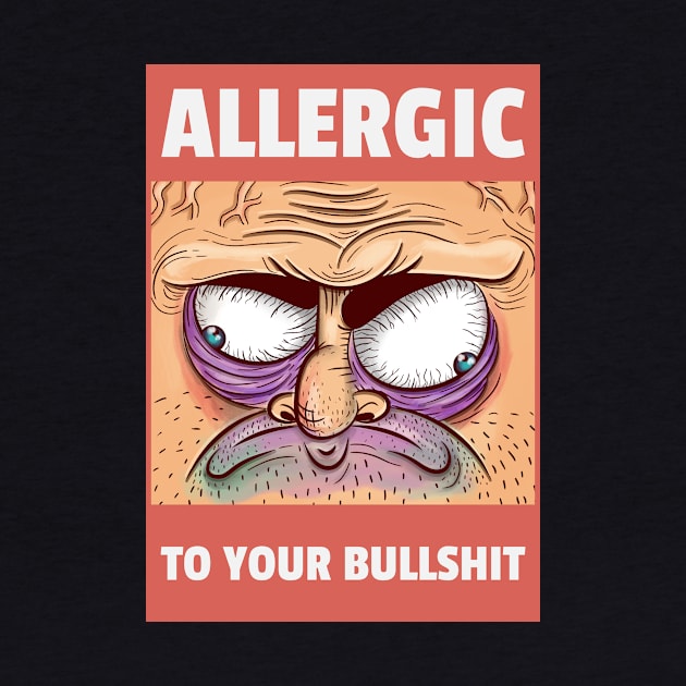 Allergic to your Bullshit by dgutpro87